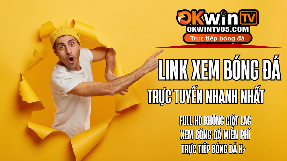 Link xem bóng đá trực tuyến nhanh nhất trên OKWINTV – truy cập dễ dàng, chất lượng HD

