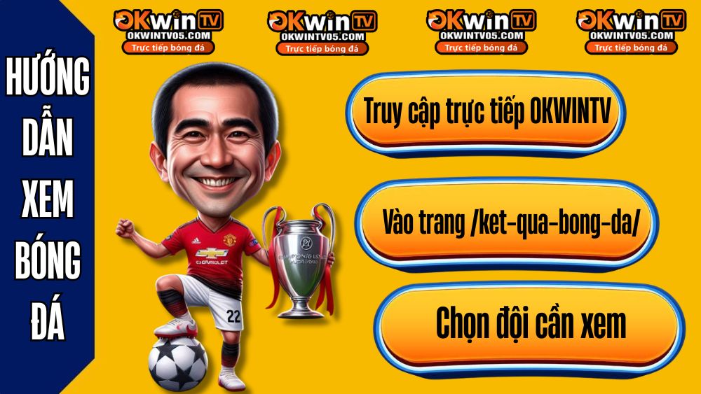 Cách Xem KQBD Trực Tuyến Trên OKWINTV