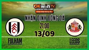 Nhận Định & Soi Kèo Fulham và Leeds United – 13/09/2025 - Tỷ Lệ Kèo & Dự Đoán