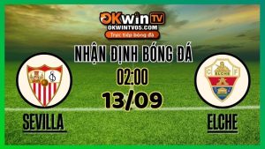 Nhận Định & Soi Kèo Sevilla vs Elche – 13/09/2025 - Tỷ Lệ Kèo & Dự Đoán