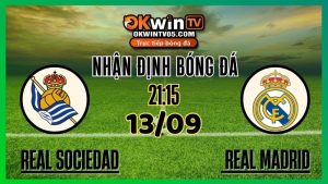 Nhận Định & Soi Kèo Real Sociedad vs Real Madrid – 13/09/2025 - Tỷ Lệ Kèo & Dự Đoán