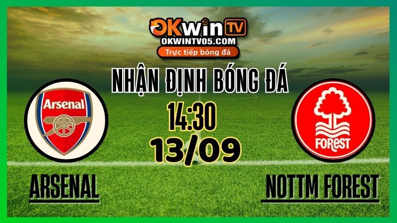 Nhận Định & Soi Kèo Arsenal vs Nottingham Forest – 13/09/2025 – Tỷ Lệ Kèo & Dự Đoán