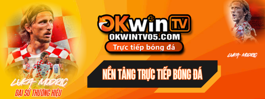 OKWINTV nền tảng trực tiếp bóng đá số 1 Việt Nam – xem bóng đá online mượt mà